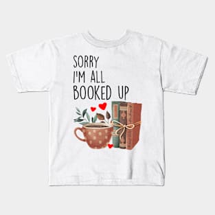 Sorry I'm All Booked Up Kids T-Shirt